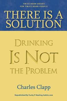 Paperback There is a Solution: Drinking Is Not the Problem Book
