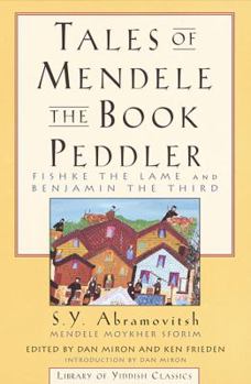 Paperback Tales of Mendele the Book Peddler: "Fishke the Lame" and "Benjamin the Third" (Yiddish Classics Series) Book