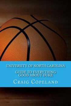 Paperback University of North Carolina Guide To Everything Good About Duke Book