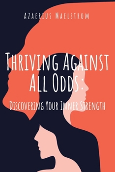 Paperback Thriving Against All Odds: Discovering Inner Strength Book