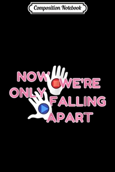 Composition Notebook: Now We're Only Falling Apart - Love Universe Gem  Journal/Notebook Blank Lined Ruled 6x9 100 Pages