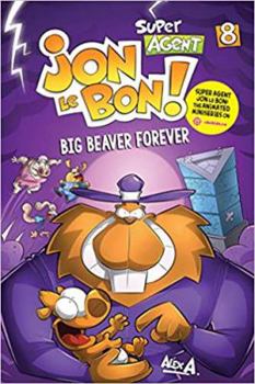 Paperback Super Agent Jon Le Bon ! - Nº 8: Big Beaver Forever Book