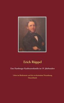 Paperback Eine Hamburger Kaufmannsfamilie im 19. Jahrhundert: Leben im Biedermeier und der revolutionären Neuordnung Deutschlands [German] Book