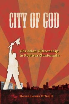 Paperback City of God: Christian Citizenship in Postwar Guatemala Volume 7 Book