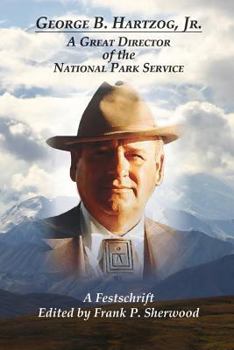 George B. Hartzog, Jr.:: A Great Director of the National Park Service