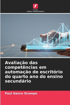 Paperback Avaliação das competências em automação de escritório do quarto ano do ensino secundário [Portuguese] Book