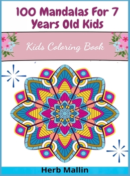 Hardcover 100 Mandalas For 7 Years Old Kids: Kids Coloring Book