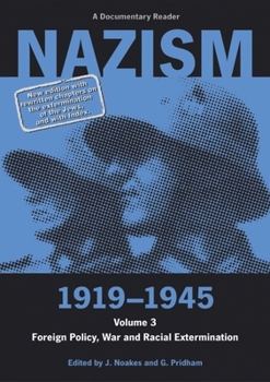 Nazism 1919-1945, Volume 3: Foreign Policy, War and Racial Extermination: A Documentary Reader (Exeter Studies in History)