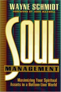 Hardcover Soul Management: Maximizing Your Spiritual Assets in a Bottom-Line World Book