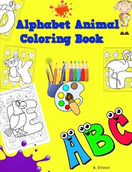 Paperback Alphabet Animals Coloring Book: Learn the alphabet while coloring. Book