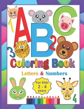 Paperback ABC Coloring Book For Kids 2-4 Years: Coloring Letters Numbers and Animals Toddlers Learning Alphabet While Coloring Preschool Kindergarten fun Activi Book