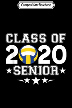 Composition Notebook: Class of 2020 Senior Varsity Volleyball Sport Team Player  Journal/Notebook Blank Lined Ruled 6x9 100 Pages