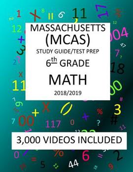 Paperback 6th Grade MASSACHUSETTS MCAS, 2019 MATH, Test Prep: : 6th Grade MASSACHUSETTS MCAS 2019 MATH Test Prep/Study Guide Book