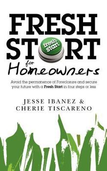 Paperback Fresh Start for Homeowners: Avoid the permanence of Foreclosure and secure your future with a Fresh Start in four steps or less Book