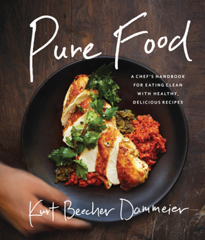 Hardcover Pure Food: A Chef's Handbook for Eating Clean, with Healthy, Delicious Recipes Book