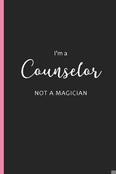 Paperback I'm a Counselor Not a Magician: Blank Lined Writing Journals, Funny Office Gifts Book