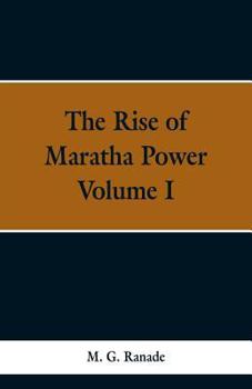 Paperback The Rise of Maratha Power: Volume I Book