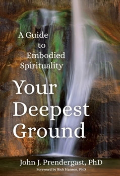 Paperback Your Deepest Ground: A Guide to Embodied Spirituality Book