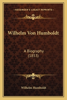 Paperback Wilhelm Von Humboldt: A Biography (1853) Book