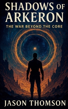 Paperback Shadows of Arkeron: The War Beyond The Core Book