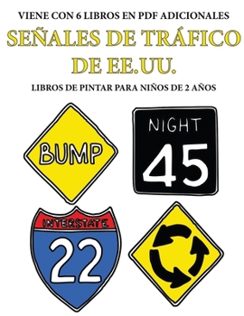 Libros de pintar para niños de 2 años (Señales de tráfico de EE.UU.): Este libro tiene 40 páginas para colorear con líneas extra gruesas que sirven ... muy pequeños a desarrol (Spanish Edition)