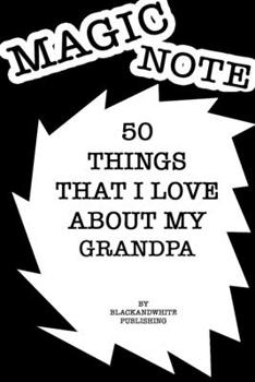 Paperback 50 Things I Love About My Grandpa Notebook JOURNAL/NOTEBOOK Perfect as a Gift for all ages all genders: Lined Notebook / Journal Gift, 120 Pages, 6x9, Book