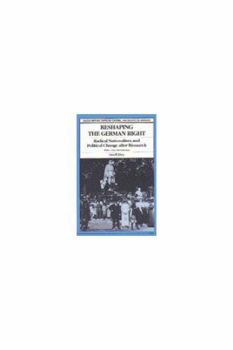 Paperback Reshaping the German Right: Radical Nationalism and Political Change After Bismarck Book