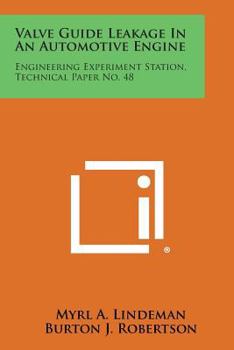 Paperback Valve Guide Leakage in an Automotive Engine: Engineering Experiment Station, Technical Paper No. 48 Book