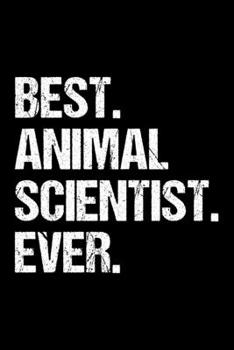Paperback Best. Animal Scientist. Ever.: Dot Grid Journal, Diary, Notebook, 6x9 inches with 120 Pages. Book
