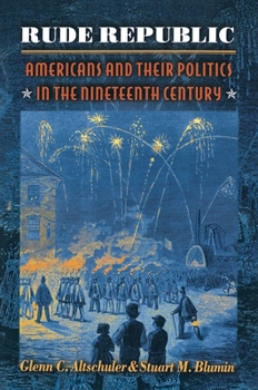 Paperback Rude Republic: Americans and Their Politics in the Nineteenth Century Book