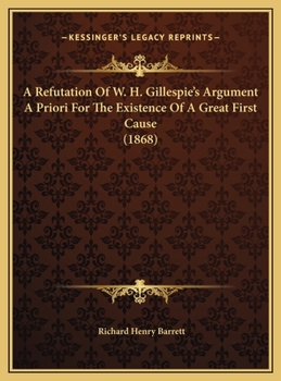 A Refutation Of W. H. Gillespie's Argument A Priori For The Existence Of A Great First Cause