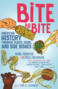 Bite by Bite: American History Through Feasts, Foods, and Side Dishes