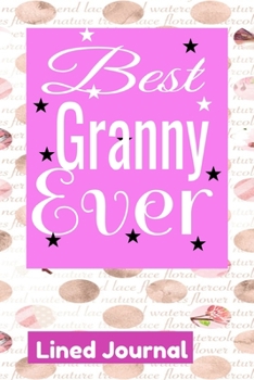 Paperback Pregnancy Journal Best Granny Ever Lined Journal: College Ruled Pregnancy Gift For Granny Book