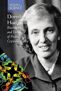Dorothy Hodgkin: Biochemist and Developer of Protein Crystallography - Book  of the Women in Science
