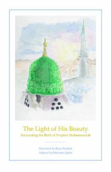 The Light of His Beauty: Recounting the Birth of Prophet Muhammad