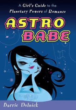 Paperback Astrobabe: 6a Girl's Guide to the Planetary Powers of Romance Book