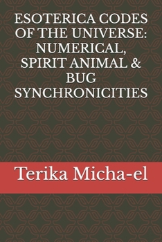 Paperback Esoterica Codes of the Universe: Numerical, Spirit Animal & Bug Synchronicities Book
