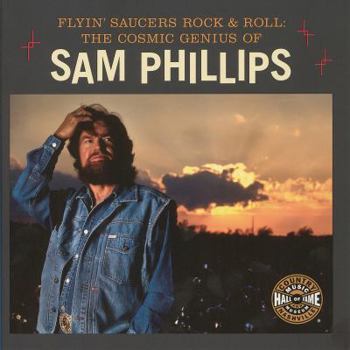 Paperback Flyin' Saucers Rock & Roll: The Cosmic Genius of Sam Phillips Book