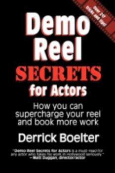 Paperback Demo Reel Secrets for Actors: How You Can Supercharge Your Reel and Book More Work Book