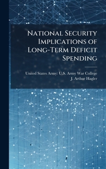 Hardcover National Security Implications of Long-Term Deficit Spending Book