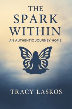 Paperback The Spark Within: An Authentic Journey Home Book