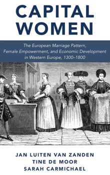 Hardcover Capital Women: The European Marriage Pattern, Female Empowerment and Economic Development in Western Europe 1300-1800 Book