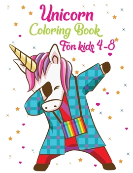 Unicorn Coloring Book For Kids 4-8: Unicorn Coloring Books For Girls and Boys Activity Ages 2-4, 4-8