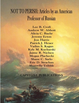 NOT TO PERISH: Articles by an American Professor of Russian