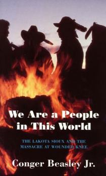 Paperback We Are a People in This World: The Lakota Sioux and the Massacre at Wounded Knee Book