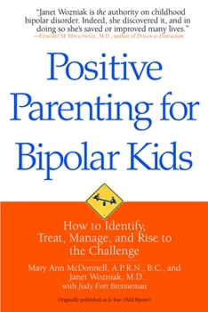 Paperback Positive Parenting for Bipolar Kids: How to Identify, Treat, Manage, and Rise to the Challenge Book