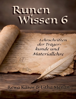 Runen Wissen 6: Lehrschriften der Trägerkunde und Materiallehre (German Edition)