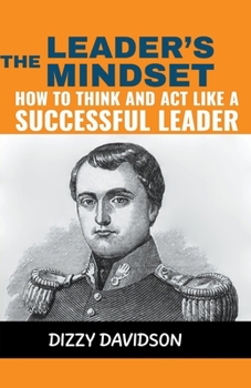 Paperback The Leader's Mindset: How to Think and Act Like a Successful Leader Book