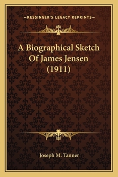 Paperback A Biographical Sketch Of James Jensen (1911) Book