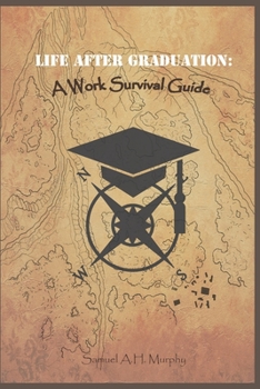 Paperback Life After Graduation: A Work Survival Guide Book